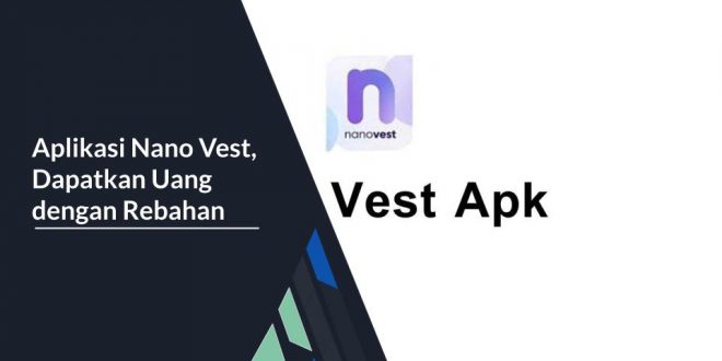 Aplikasi Nano Vest, Dapatkan Uang dengan Rebahan