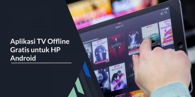 Aplikasi TV Offline Gratis untuk HP Android