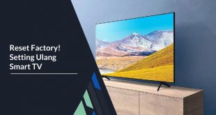 Reset Factory: Cara Mengatur Ulang Smart TV ke Setelan Pabrik