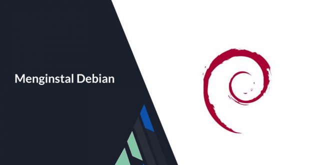 Cara Install Debian Lengkap Langkah Demi Langkah