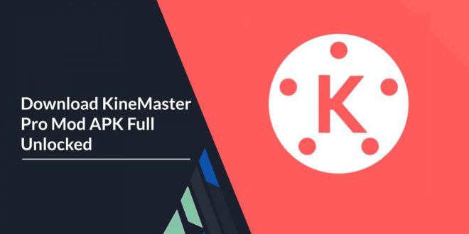 Download KineMaster Pro Mod APK Full Unlocked Tanpa Watermark